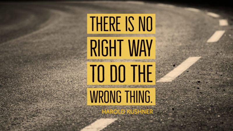 There is no right way to do the wrong thing